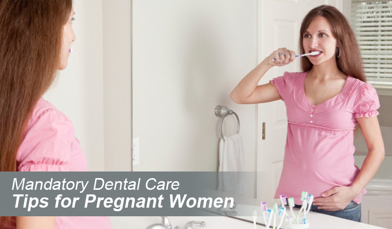 Mandatory Dental Care Tips for Pregnant Women