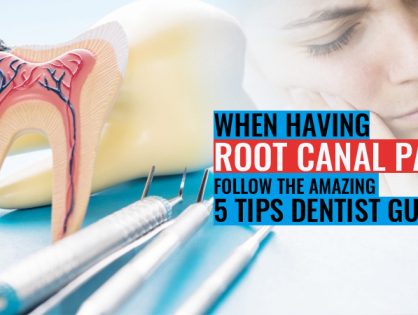 When Having Root Canal Pain, Follow The Amazing 5 Tips - Dentist Guide